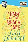 A Baby at the Beach Café by Lucy Diamond