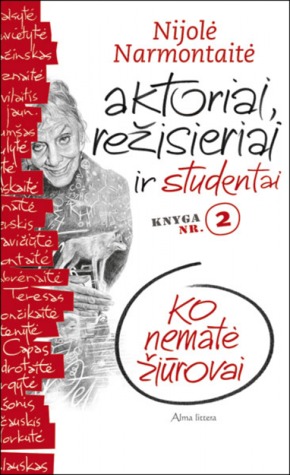 Aktoriai, režisieriai ir studentai. Ko nematė žiūrovai (Knyga nr. 2)