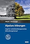 Bipolare Störungen: Kognitiv-verhaltenstherapeutisches Behandlungsmanual. Mit Online-Materialien (German Edition) Bipolare Störungen: Kognitiv-verhaltenstherapeutisches Behandlungsmanual. Mit Online-Materialien (German Edition)