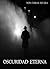 OSCURIDAD ETERNA: Por Fabian Rivera (Spanish Edition)