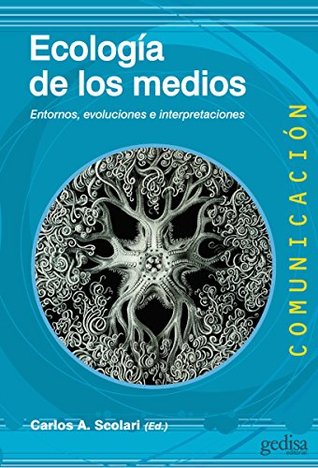 Ecología de los medios: Entornos, evoluciones e interpretaciones (Comunicación nº 500442) (Spanish Edition)