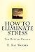 How to Eliminate Stress: Fo...