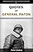 Quotes of General George Patton: General George S. Patton, commander of the U.S. Third Army