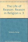 The Life of Reason, Vol. 3: Reason in Religion