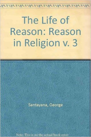The Life of Reason, Vol. 3: Reason in Religion