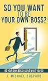 Be Your Own Boss:...