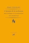 L'époque de la technique. Marx, Heidegger et l'accomplissement de la métaphysique (Epiméthée) (French Edition)
