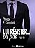 Lui résister... ou pas - 10