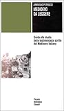 Medioevo da leggere: Guida allo studio delle testimonianze scritte del medioevo italiano