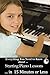 Everything You Need to Know About ... Starting Piano Lessons ... by Erin Leland Tuttle