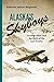 Alaska's Skyboys: Cowboy Pilots and the Myth of the Last Frontier