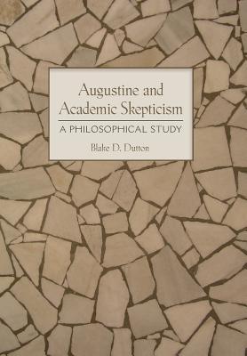 Augustine and Academic Skepticism: A Philosophical Study