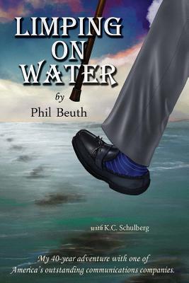 Limping on Water: My 40-Year Adventure with One of America’s Outstanding Communications Companies. (Hardcover)