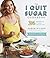 The I Quit Sugar Cookbook: 306 Recipes for a Clean, Healthy Life