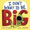 I Don't Want to Be Big by Dev Petty I Don't Want to Be Big by Dev Petty