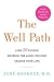 The Well Path: Lose 20 Pounds, Reverse the Aging Process, Change Your Life – A 60-Day Holistic Program for Homeostasis and Natural Wellness