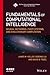 Fundamentals of Computational Intelligence: Neural Networks, Fuzzy Systems, and Evolutionary Computation (IEEE Press Series on Computational Intelligence)