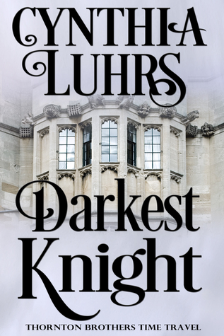 Darkest Knight (Knights Through Time Travel, #4; Thornton Brothers, #1)