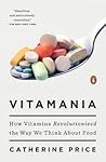 Vitamania: How Vitamins Revolutionized the Way We Think About Food