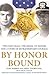 By Honor Bound: Two Navy SEALs, the Medal of Honor, and a Story of Extraordinary Courage