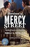 Heroines of Mercy Street by Pamela D. Toler