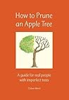 How to Prune an Apple Tree: A guide for real people with imperfect trees