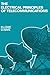 The Electrical Principles of Telecommunications by R. Lowe