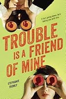Trouble is a Friend of Mine (Trouble, #1)