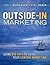 Outside-In Marketing: Using Big Data to Guide your Content Marketing (IBM Press)