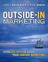 Outside-In Marketing: Using Big Data to Guide your Content Marketing (IBM Press)