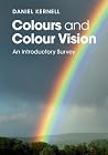 Colours and Colour Vision Colours and Colour Vision
