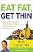 Eat Fat, Get Thin: Why the Fat We Eat Is the Key to Sustained Weight Loss and Vibrant Health (The Dr. Mark Hyman Library, 5)