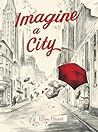 Imagine a City by Elise Hurst Imagine a City by Elise Hurst