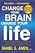 Change Your Brain, Change Your Life: The Breakthrough Program for Conquering Anx