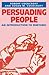 Persuading People: An Introduction to Rhetoric