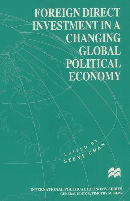 Foreign Direct Investment in a Changing Global Political Economy (International Political Economy Series)