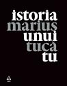 Istoria unui tu by Marius Tucă