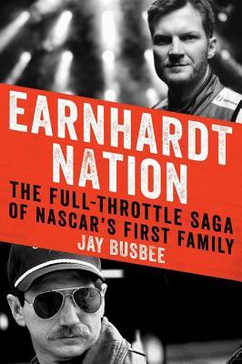 Earnhardt Nation: The Full-Throttle Saga of NASCAR's First Family (Unknown Binding)