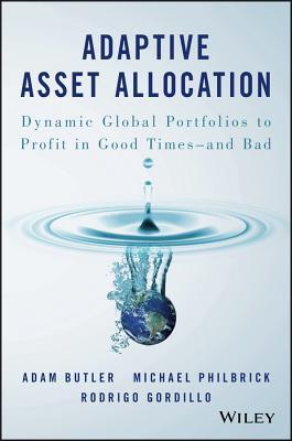 Adaptive Asset Allocation: Dynamic Global Portfolios to Profit in Good Times - And Bad (Kindle Edition)