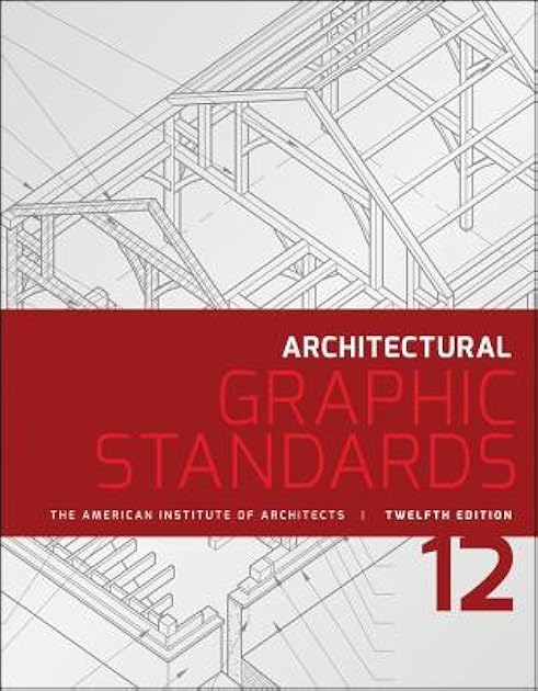 Architectural Graphic Standards (Ramsey/Sleeper Architectural Graphic Standards Series)