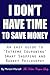 I Don't Have Time To Save Money: An Easy Guide to Extreme Couponing, Smart Shopping and Budget Philosophy