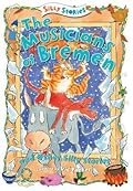 The Musicians of Bremen and Other Silly Stories