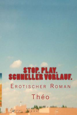 Stopp. Play. Schneller Vorlauf.: Erotischer Roman (Hilflos: Die Lebensgeschichte eines Pornosuchtigen) (German Edition)