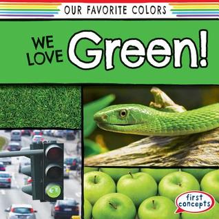 We Love Green! (Our Favorite Colors)