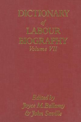 Dictionary of Labour Biography: Volume VII