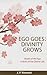 Ego Goes: Divinity Grows