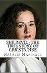 She Devil : The True Story of Christa Pike