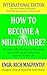 How to Become a Millionaire?: The Eight Effective Steps of Becoming Successful and Wealthy in All Aspects of Your Life