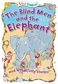 The Blind Men and the Elephant and Other Silly Stories