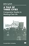 A Tale of Three Cities: Comparative Studies in Working-Class Life